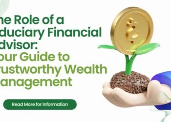 The Role of a Fiduciary Financial Advisor: Your Guide to Trustworthy ...